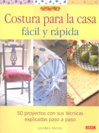 COSTURA PARA LA CASA FÁCIL Y RÁPIDA, de Nicol, Gloria | portada del libro