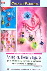 Serie Cuentas y Abalorios ánº 46. ANIMALES FLORES Y FIGURAS PARA COLGANTES, LLAVEROS Y PULSERAS., de Moras, Ingrid | portada 