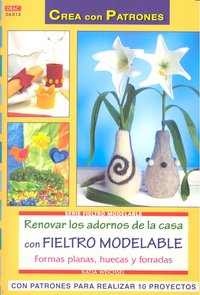Serie Fieltro Modelable nº 13. RENOVAR LOS ADORNOS DE LA CASA CON FIELTRO MODELABLE, de Herrenknecht, Kathja | portada del li