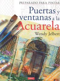 PREPARADO PARA PINTAR. PUERTAS Y VENTANAS A LA ACUARELA, de Jelbert, Wendy | portada del libro