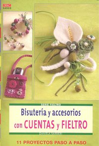 Serie Fieltro nº 5. BISUTERÍA Y ACCESORIOS CON CUENTAS Y FIELTRO, de Barbieri, Daniela | portada del libro