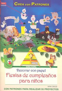 Serie Papel nº 40. DECORAR CON PAPEL FIESTAS DE CUMPLEAÑOS PARA NIÑOS, de Giraud, Petra | portada del libro
