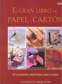 EL GRAN LIBRO DEL PAPEL Y EL CARTÓN, de Anquetin, Laurence | portada del libro