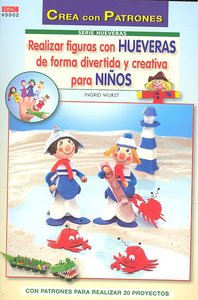 Serie Hueveras nº 2. REALIZAR FIGURAS CON HUEVERAS DE FORMA DIVERTIDA Y CREATIVA PARA NIÑOS, de Wurts, Ingrid | portada del l