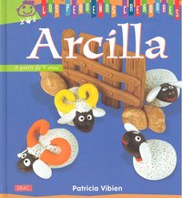 LOS PEQUEÑOS CREADORES. ARCILLA, de Vibien, Patricia | portada del libro
