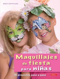 MAQUILLAJES DE FIESTA PARA NIÑAS, de Hertfelder, Birgit | portada del libro
