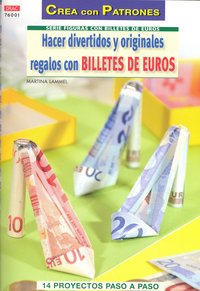 HACER DIVERTIDOS Y ORIGINALES REGALOS CON BILLETES DE EURO, de Lammel, Martina | portada del libro