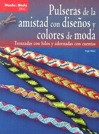 PULSERAS DE AMISTAD CON DISEÑOS Y COLORES DE MODA, de Inge, Waltz | portada del libro