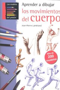 APRENDER A DIBUJAR LOS MOVIMIENTOS DEL CUERPO, de Lamérand, Jean-Pierre | portada del libro