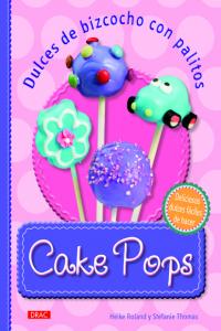 Cake Pops. Dulces de bizcocho con palitos, de Roland, Heike | portada del libro