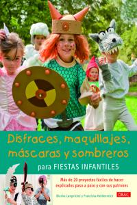 Disfraces, maquillajes, máscaras y sombreros para fiestas infantiles, de Langnikel, Bianka | portada del libro