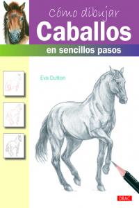 Cómo dibujar caballos en sencillos pasos, de Dutton | portada del libro