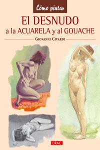 El desnudo al gouache y a la acuarela, de Civardi, Giovanni | portada del libro