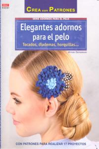 Elegantes adornos para el pelo. Tocados, diademas horquillas..., de Dornemann, Miriam | portada del libro