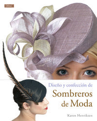 Diseño y confección de sombreros de moda, de Henriksen, Karen | portada del libro