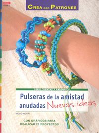 Pulseras de la amistad anudadas. Nuevas ideas, de Moras, Ingrid | portada del libro