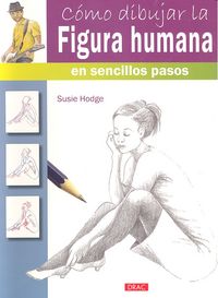 Cómo dibujar la figura humana en sencillos pasos, de Hodge, Susie | portada del libro