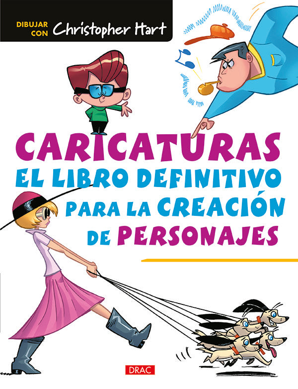 Caricaturas. El libro definitivo para la creación de personajes, de Hart, Christopher | portada del libro