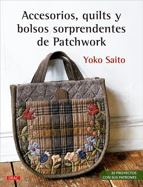 Accesorios, quilts y bolsos sorprendentes de Patchwork, de Saito, Yoko | portada del libro