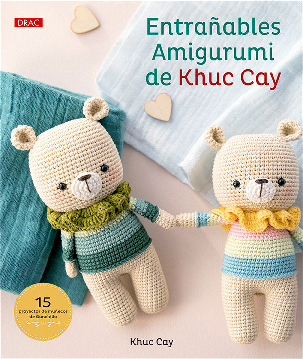 ENTRAÑABLES AMIGURUMI DE KHUC CAY, de CAY | portada del libro
