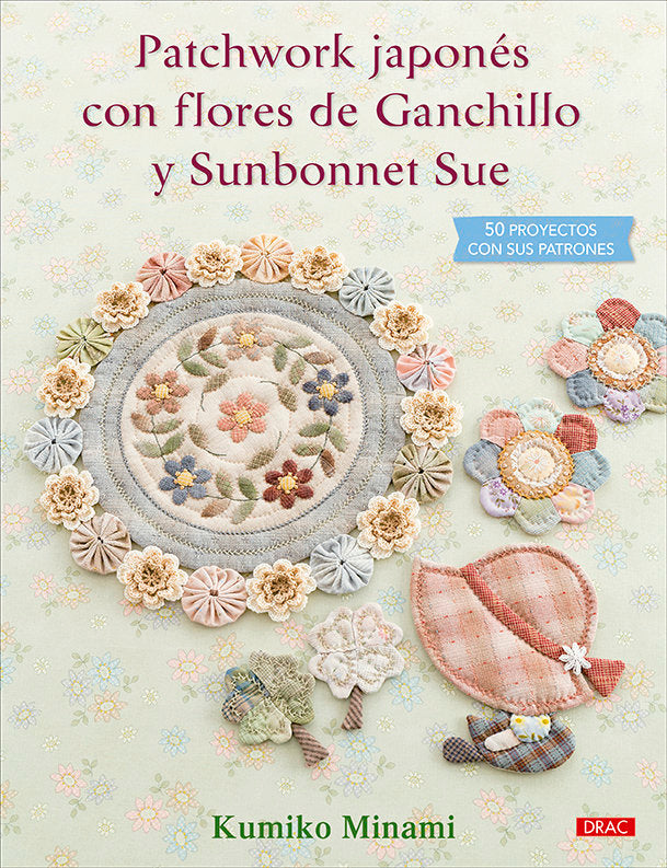 PATCHWORK JAPONES CON FLORES DE GANCHILLO Y SUNBONNET SUE, de MINAMI, KUMIKO | portada del libro