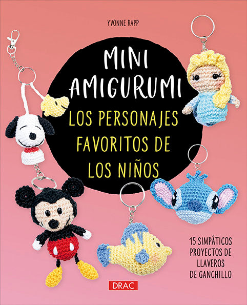 MINI AMIGURUMI LOS PERSONAJES FAVORITOS DE LOS NIÑOS, de YVONNE RAPP | portada del libro