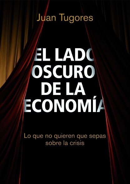 El lado oscuro de la economía, de Tugores Ques | portada del libro