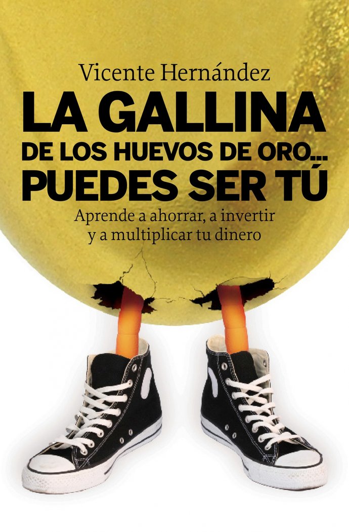La gallina de los huevos de oro... puedes ser tú, de Hernández | portada del libro