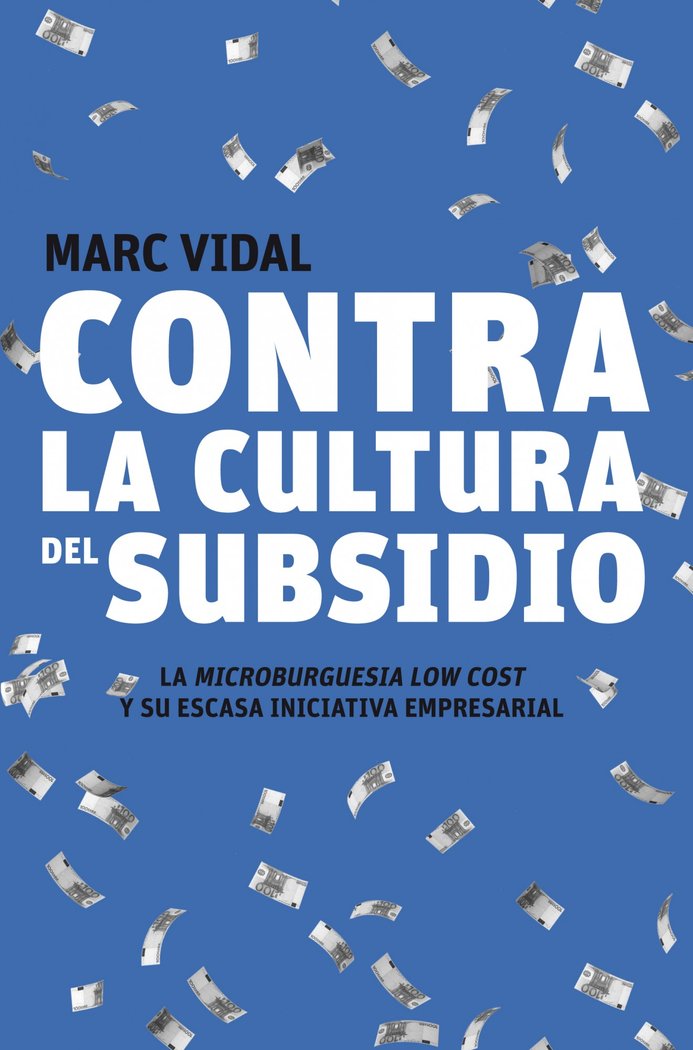 Contra la cultura del subsidio, de Vidal | portada del libro