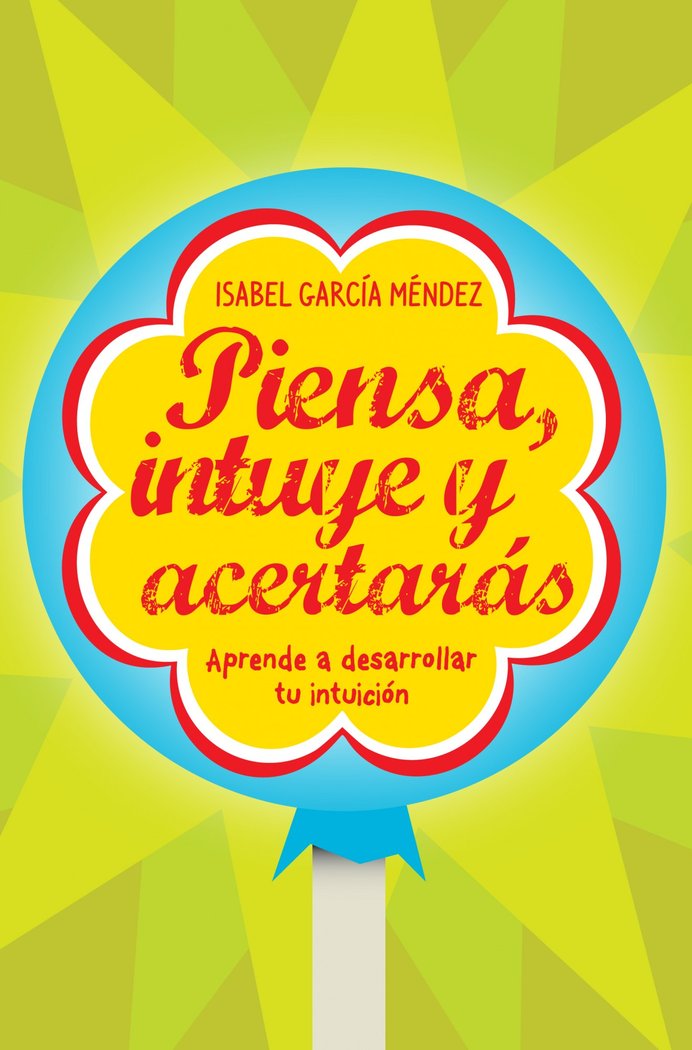 Piensa, intuye y acertarás, de García Méndez, Isabel | portada del libro
