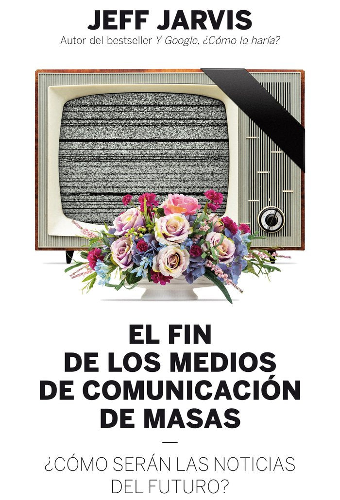 El fin de los medios de comunicación de masas, de Jarvis | portada del libro