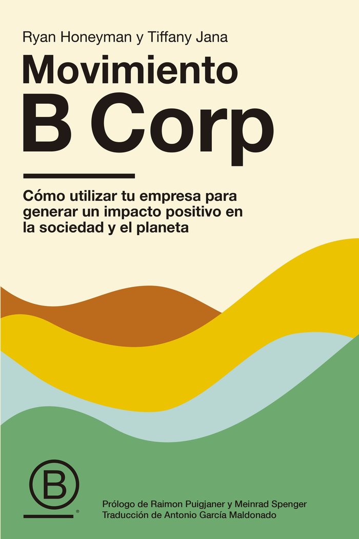 MOVIMIENTO B CORP, de RYAN HONEYMAN Y TIFFANY JANA | portada del libro