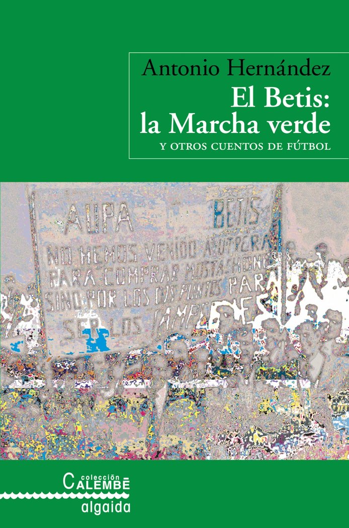 El Betis: La marcha verde, de Hernández, Antonio | portada del libro