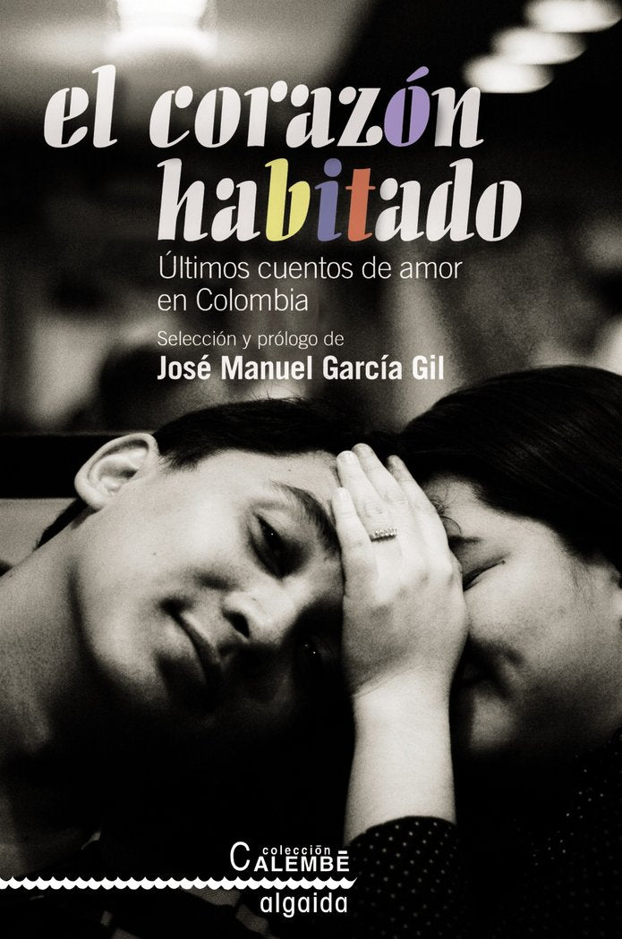El corazón habitado. Últimos cuentos de amor en Colombia, de - | portada del libro