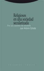 RELIGIOSOS EN UNA SOCIEDAD SECULARIZADA, de Juan Antonio Estrada | portada del libro