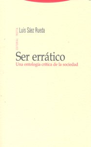 SER ERRATICO UNA ONTOLOGIA CRITICA DE LA SOCIEDAD, de Sáez Rueda | portada del libro