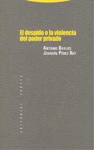 DESPIDO O LA VIOLENCIA DEL PODER PRIVADO,EL, de BAYLOS GRAU | portada del libro
