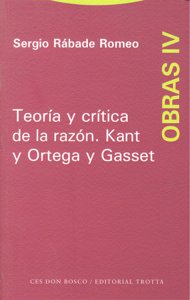 TEORIA Y CRITICA DE LA RAZON KANT Y GASSET - OBRAS IV, de Rábade Romeo | portada del libro
