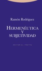 HERMENEUTICA Y SUBJETIVIDAD 2ｦ ED., de Ramón Rodríguez | portada del libro