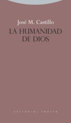 HUMANIDAD DE DIOS,LA, de José María Castillo Sánchez | portada del libro