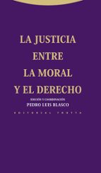 JUSTICIA ENTRE LA MORAL Y EL DERECHO, LA, de PEDRO LUIS BLASCO AZNAR | portada del libro