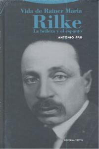 VIDA DE RAINER MARIA RILKE LA BELLEZA Y EL ESPANTO 3ｦED, de PAU | portada del libro