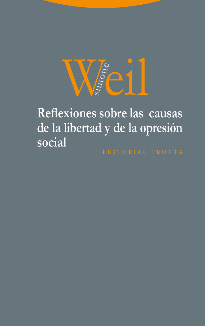 REFLE.SOBRE LAS CAUSAS DE LA LIBERTAD Y DE LA OPRESION, de Weil | portada del libro