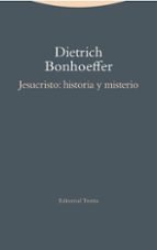 JESUCRISTO HISTORIA Y MISTERIO, de Dietrich Bonhoeffer | portada del libro