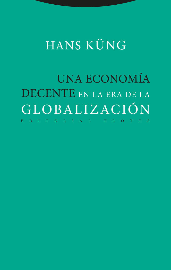 UNA ECONOMIA DECENTE EN LA ERA DE LA GLOBALIZACION, de Küng | portada del libro