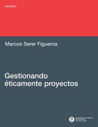 Gestionando éticamente proyectos, de Serer Figueroa, Marcos | portada del libro