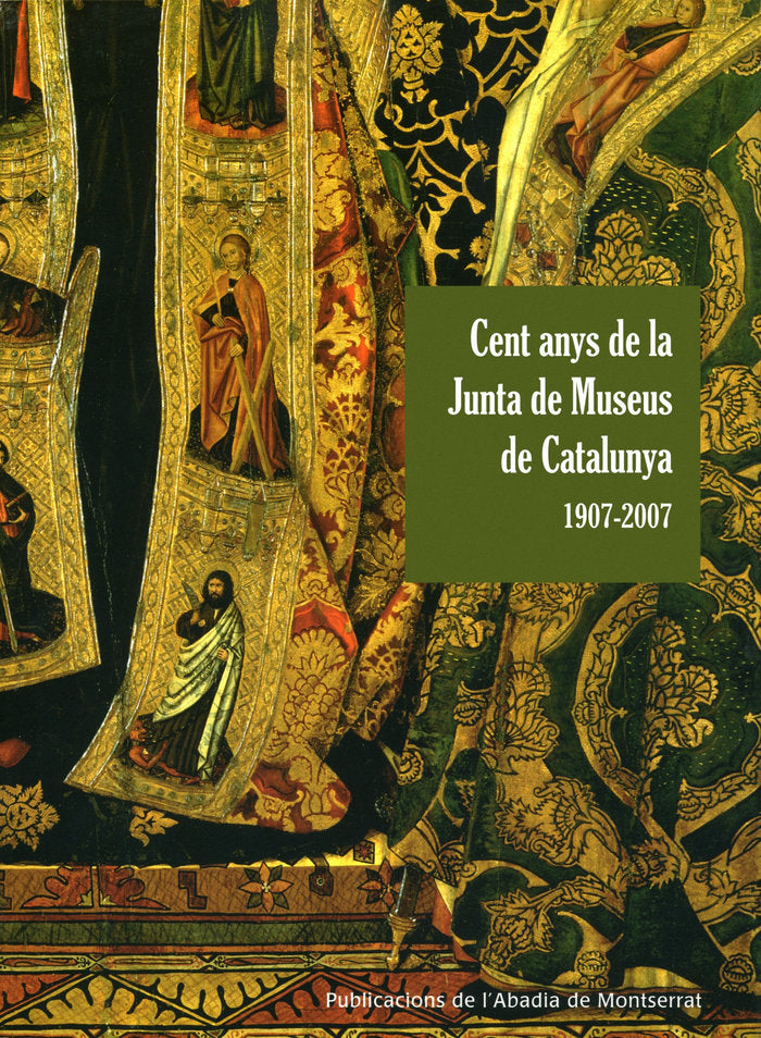 Cent anys de la Junta de Museus de Museus de Catalunya 1907-2007, de BORONAT TRILL, MARIA-JOSEP | portada del libro