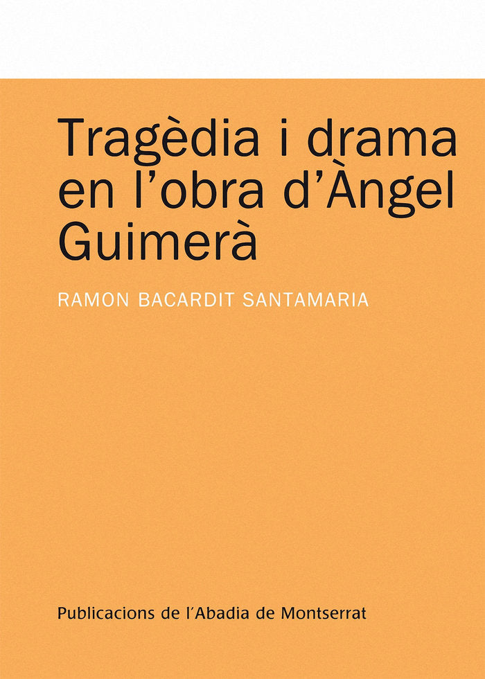 Tragèdia i drama en l'obra d'Àngel Guimerà, de Bacardit Santamaria, Ramon | portada del libro