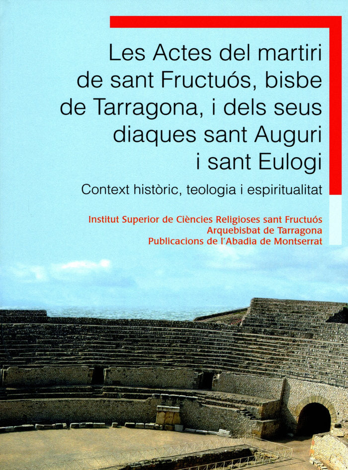 Les Actes del martiri de sant Fructuós, bisbe de Tarragona, i dels seus diaques sant Auguri i sant E, de Gavaldà Ribot, Josep