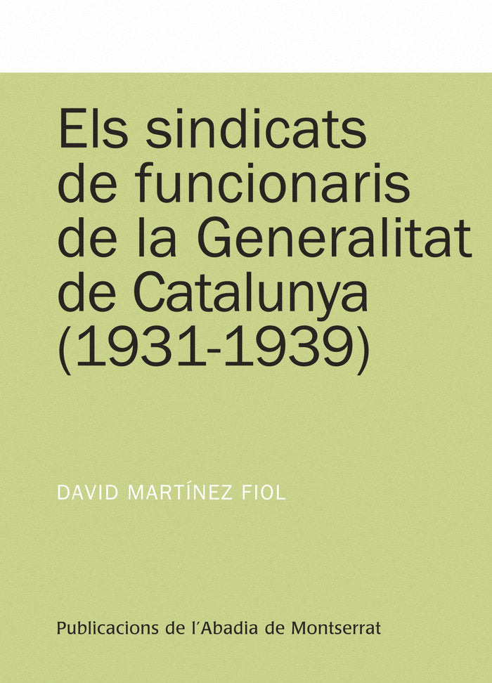 Els sindicats de funcionaris de la Generalitat de catalunya (1931-1939), de Martínez Fiol, David | portada del libro